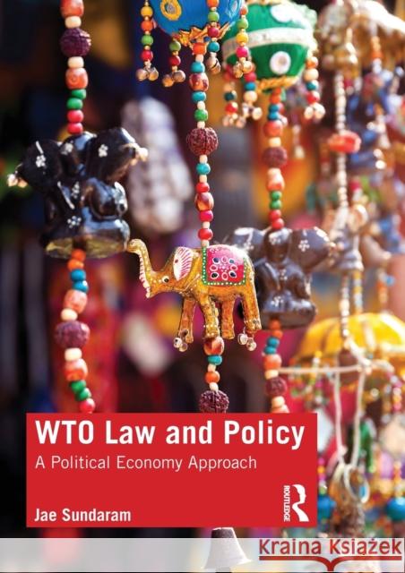 Wto Law and Policy: A Political Economy Approach Sundaram, Jae 9780367028176 Taylor & Francis Ltd