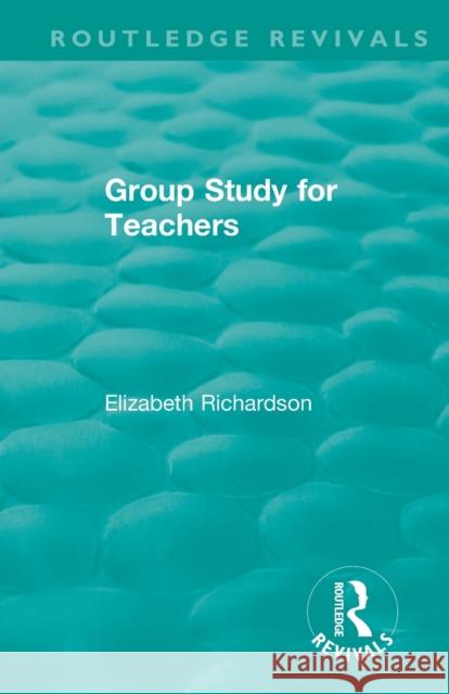 Group Study for Teachers Elizabeth Richardson 9780367028299 Routledge