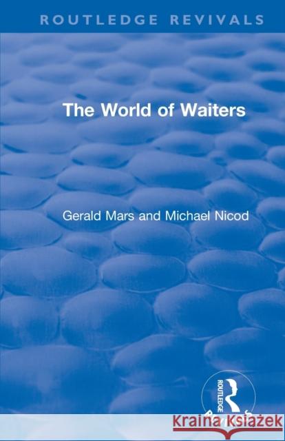The World of Waiters Gerald Mars Michael Nicod 9780367028367 Routledge