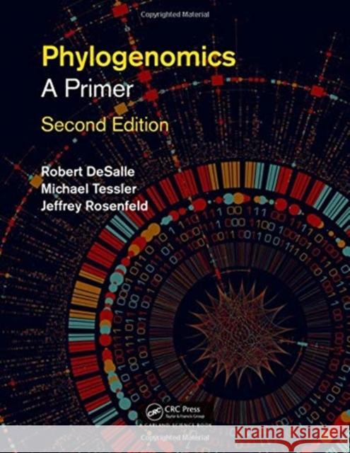 Phylogenomics: A Primer Rob DeSalle Jeffrey Rosenfeld Michael Tessler 9780367028527 CRC Press