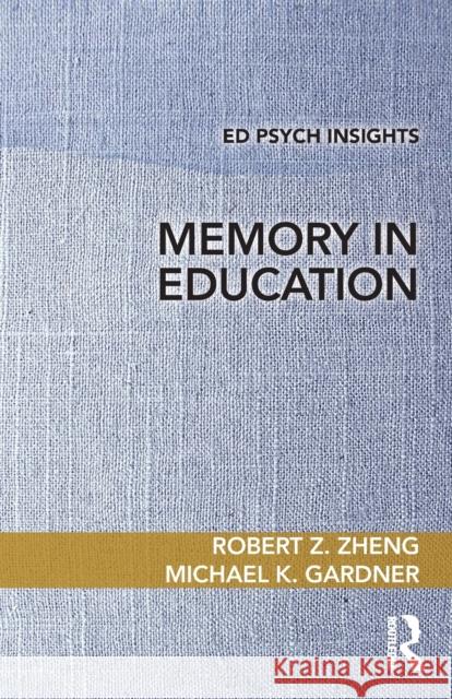 Memory in Education Robert Z. Zheng Michael K. Gardner 9780367028572