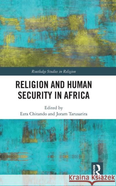 Religion and Human Security in Africa Ezra Chitando Joram Tarusarira 9780367028701