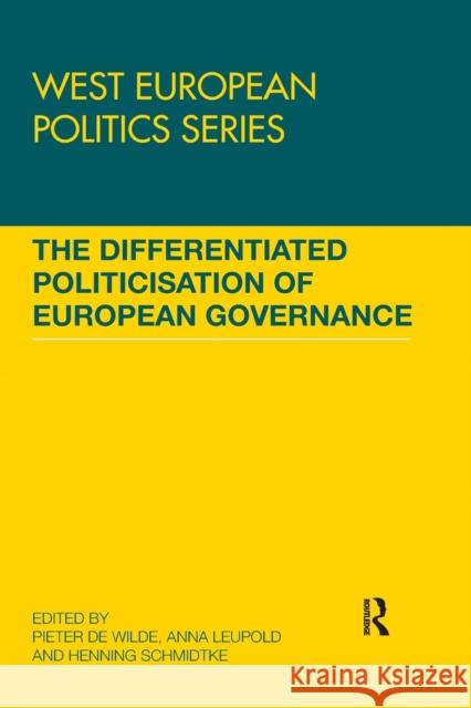 The Differentiated Politicisation of European Governance Pieter D Anna Leupold Henning Schmidtke 9780367029227