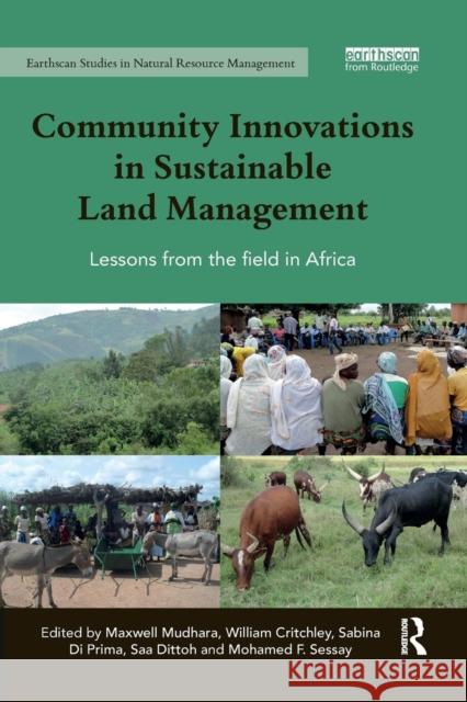 Community Innovations in Sustainable Land Management: Lessons from the Field in Africa Maxwell Mudhara Saa Dittoh Mohamed Sessay 9780367029708 Routledge