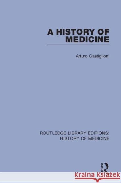 A History of Medicine Arturo Castiglioni 9780367029760 Routledge