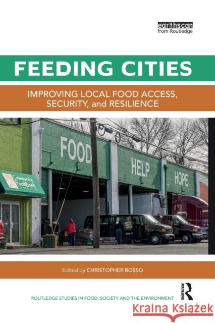 Feeding Cities: Improving Local Food Access, Security, and Resilience Christopher Bosso 9780367029807 Routledge
