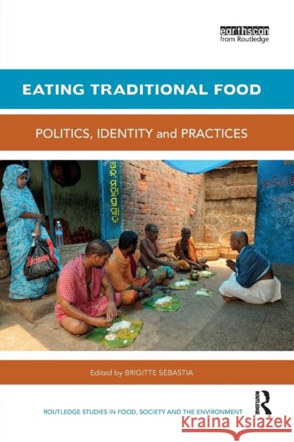 Eating Traditional Food: Politics, Identity and Practices Brigitte Sebastia 9780367029838 Routledge