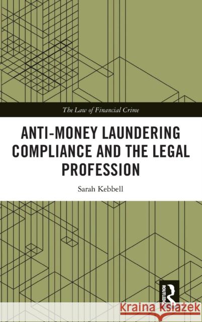 Anti-Money Laundering Compliance and the Legal Profession Sarah Kebbell 9780367030049 Routledge