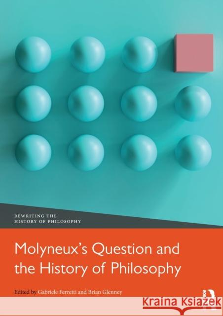 Molyneux's Question and the History of Philosophy Gabriele Ferretti Brian Glenney 9780367030926 Routledge
