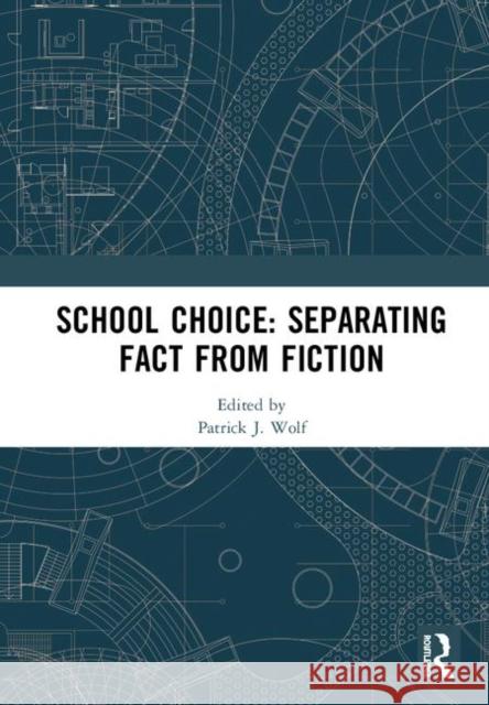 School Choice: Separating Fact from Fiction Patrick J. Wolf 9780367030957