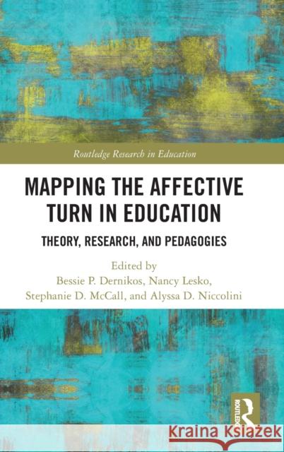 Mapping the Affective Turn in Education: Theory, Research, and Pedagogies Lesko, Nancy 9780367031183