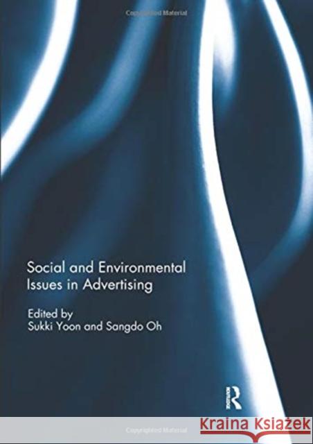 Social and Environmental Issues in Advertising Sukki Yoon Sangdo Oh 9780367074371