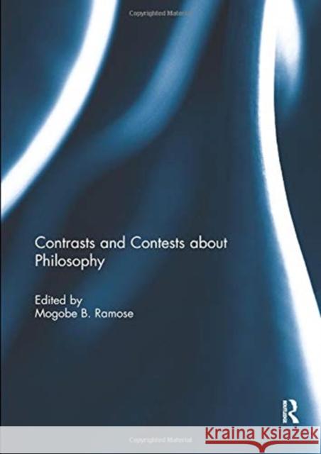 Contrasts and Contests about Philosophy Mogobe B. Ramose 9780367074708