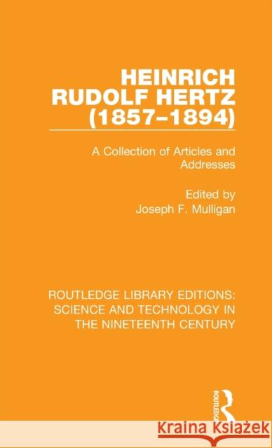 Heinrich Rudolf Hertz (1857-1894): A Collection of Articles and Addresses Joseph F. Mulligan 9780367074937 Routledge