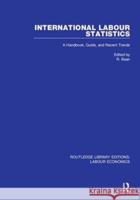 International Labour Statistics: A Handbook, Guide, and Recent Trends R. Bean 9780367075446 Taylor and Francis