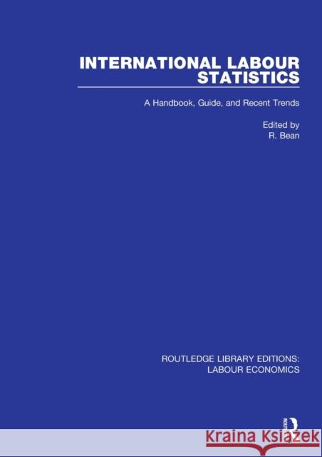 International Labour Statistics: A Handbook, Guide, and Recent Trends R. Bean 9780367075460 Routledge