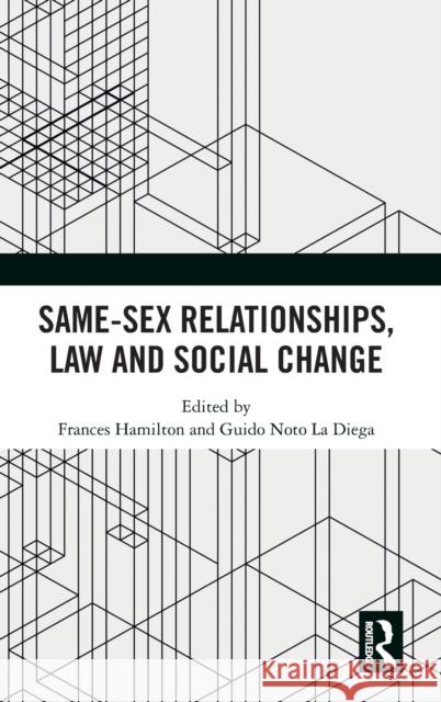 Same-Sex Relationships, Law and Social Change Frances Hamilton Guido Not 9780367076092 Routledge