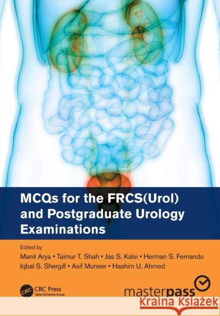 McQs for the Frcs(urol) and Postgraduate Urology Examinations Manit Arya Herman Fernando Jas Kalsi 9780367076184 CRC Press