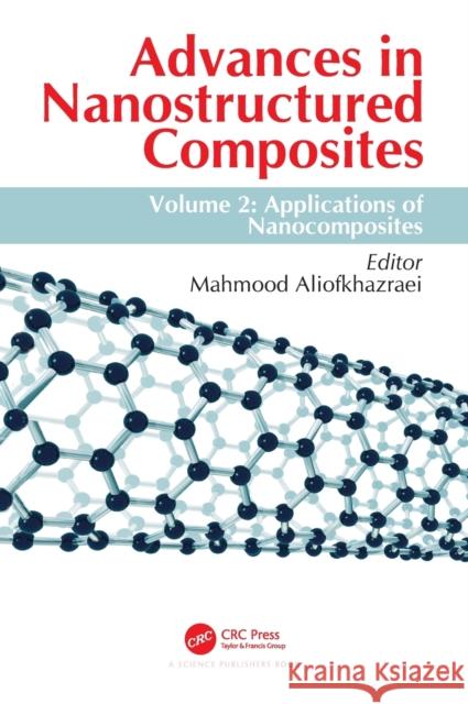 Advances in Nanostructured Composites: Volume 2: Applications of Nanocomposites Aliofkhazraei, Mahmood 9780367076313 CRC Press