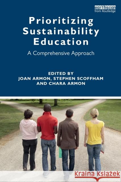 Prioritizing Sustainability Education: A Comprehensive Approach Joan Armon Stephen Scoffham Chara Armon 9780367076436 Routledge