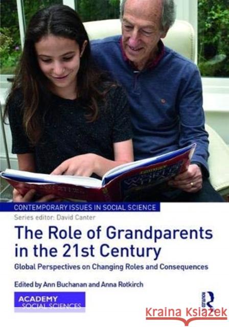 The Role of Grandparents in the 21st Century: Global Perspectives on Changing Roles and Consequences Ann Buchanan Anna Rotkirch 9780367076719 Routledge