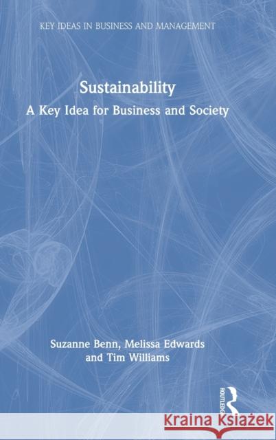 Sustainability: A Key Idea for Business and Society Benn, Suzanne 9780367077013