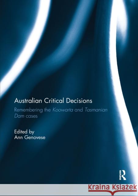 Australian Critical Decisions: Remembering Koowarta and Tasmanian Dams Ann Genovese 9780367077068 Routledge