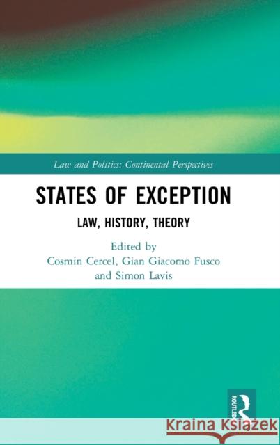 States of Exception: Law, History, Theory Cosmin Cercel Gian Giacomo Fusco Simon Lavis 9780367077167