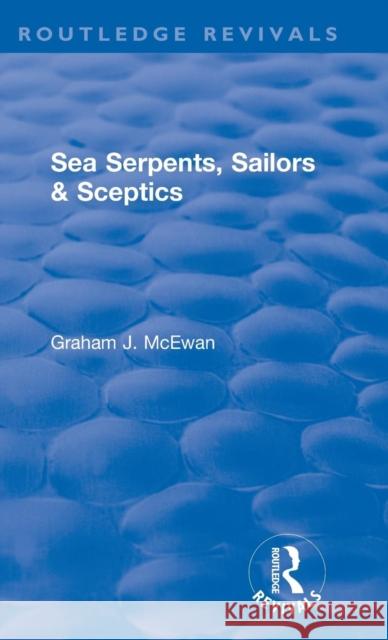 Sea Serpents, Sailors & Sceptics Graham J. McEwan 9780367077280 Routledge