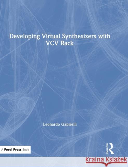 Developing Virtual Synthesizers with VCV Rack Leonardo Gabrielli 9780367077747 Focal Press