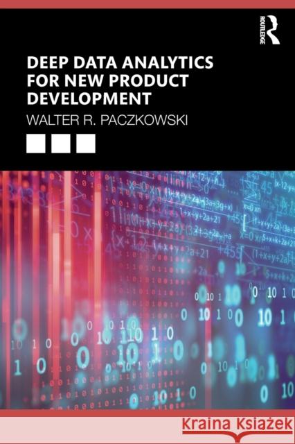 Deep Data Analytics for New Product Development Walter R. Paczkowski 9780367077761 Routledge