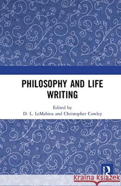 Philosophy and Life Writing D. L. LeMahieu Christopher Cowley 9780367078065 Routledge