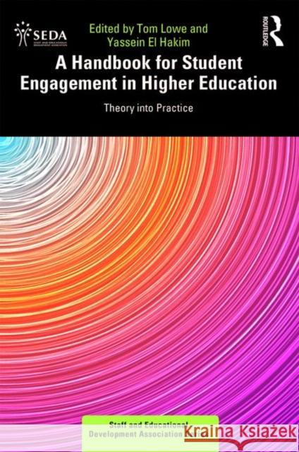 A Handbook for Student Engagement in Higher Education: Theory Into Practice Tom Lowe Yassein E 9780367085490 Routledge