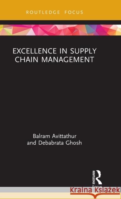 Excellence in Supply Chain Management Balram Avittathur Debabrata Ghosh 9780367085896 Routledge