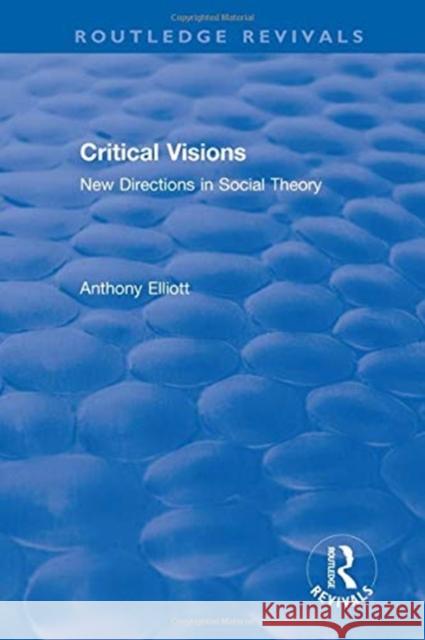 Routledge Revivals: Anthony Elliott: Early Works in Social Theory Anthony Elliott 9780367086428