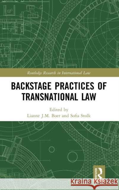 Backstage Practices of Transnational Law Lianne Boer Sofia Stolk 9780367086572 Routledge