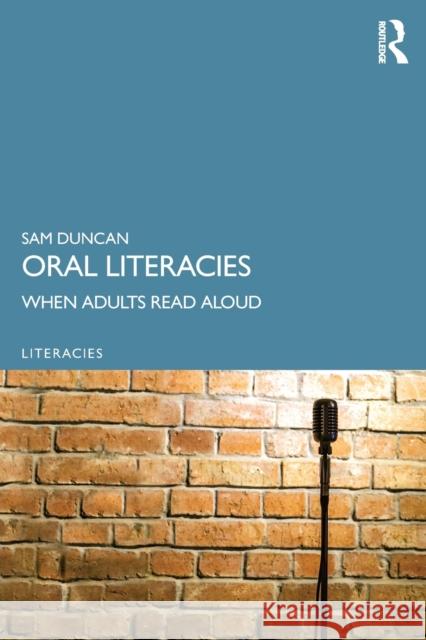 Oral Literacies: When Adults Read Aloud Sam Duncan 9780367086992 Routledge