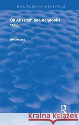 Drydeniana: On Absalom and Achitophel Richard Janeway   9780367087043 Routledge