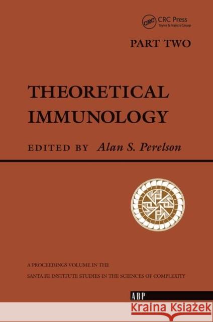 Theoretical Immunology, Part Two: The Proceedings of the Theoretical Immunology Workshop, Held June, 1987 in Santa Fe, New Mexico Perelson, Alan S. 9780367091132 CRC Press