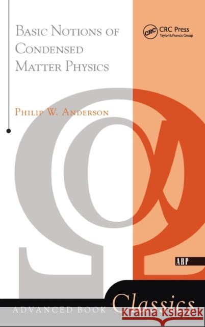 Basic Notions of Condensed Matter Physics Anderson, Philip W. 9780367091187