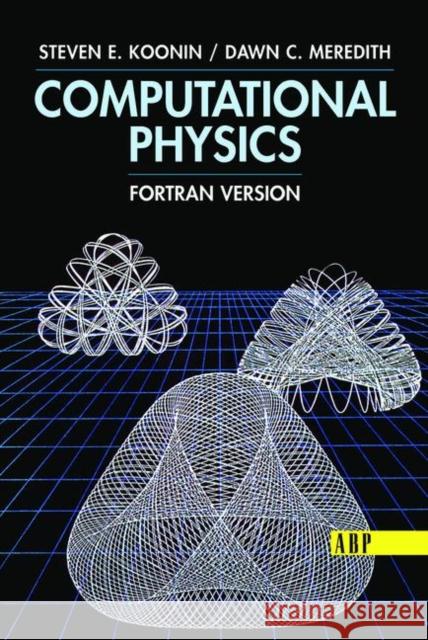 Computational Physics: FORTRAN Version Koonin, Steven E. 9780367091231 Taylor and Francis