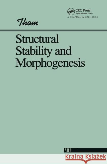 Tructural Stability and Morphogenesis: An Outline of a General Theory of Models Thom, Rene 9780367091255