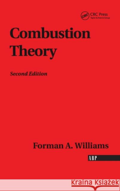 Combustion Theory: The Fundamental Theory of Chemically Reacting Flow Systems Williams, Forman A. 9780367091293