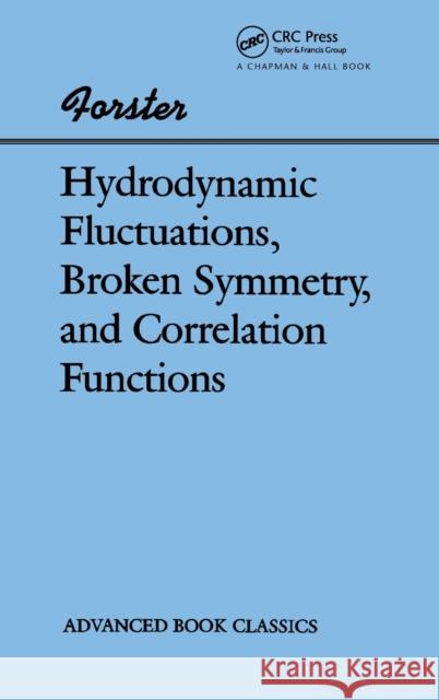 Hydrodynamic Fluctuations, Broken Symmetry, and Correlation Functions Forster, Dieter 9780367091323 Taylor and Francis