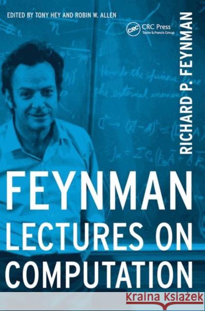 Feynman Lectures on Computation Feynman, Richard P. 9780367091736