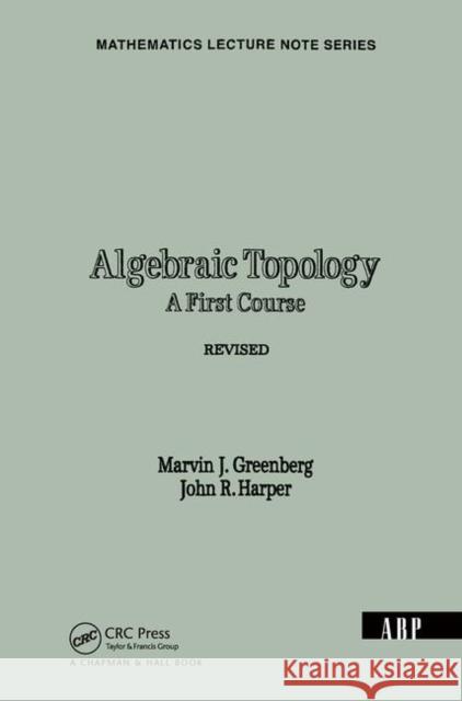 Algebraic Topology: A First Course Greenberg, Marvin J. 9780367091880 Taylor and Francis