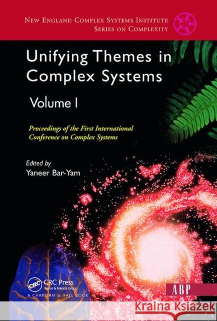 Unifying Themes in Complex Systems Volume I: Proceedings of the First International Conference on Complex Systems Bar-Yam, Yaneer 9780367091996 Taylor and Francis