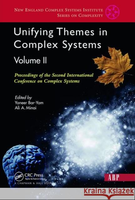 Unifying Themes in Complex Systems, Volume 2: Proceedings of the Second International Conference on Complex Systems Bar-Yam, Yaneer 9780367092009 Taylor and Francis