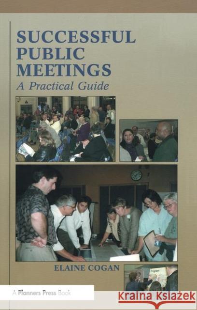 Successful Public Meetings: A Practical Guide Cogan, Elaine 9780367092696