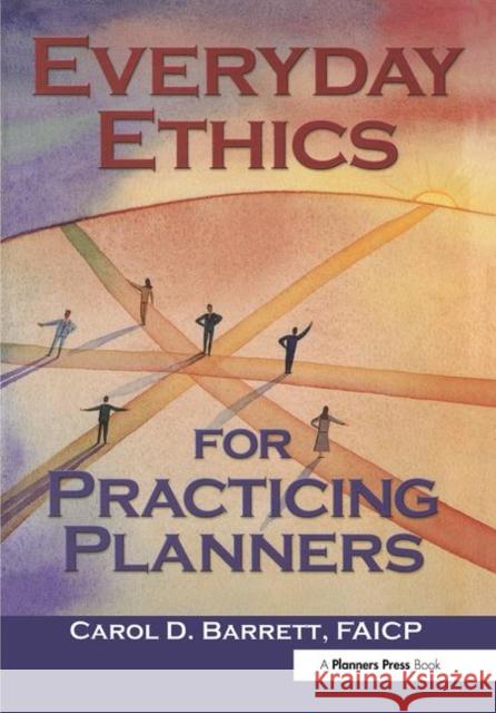 Everyday Ethics for Practicing Planners Carol Barrett 9780367092726 Taylor and Francis